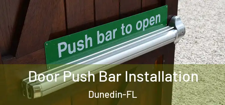  Door Push Bar Installation Dunedin-FL