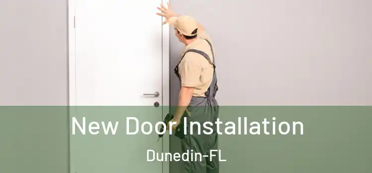  New Door Installation Dunedin-FL